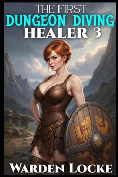 Paperback The First Dungeon Diving Healer 3: A Dungeon Diving Litrpg Gamelit Fantasy Book