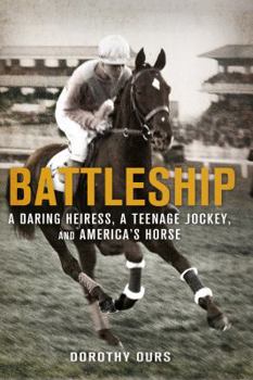 Hardcover Battleship: A Daring Heiress, a Teenage Jockey, and America's Horse: A Daring Heiress, a Teenage Jockey, and America's Horse Book