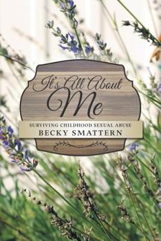 Paperback It's All about Me: Surviving Childhood Sexual Abuse Book