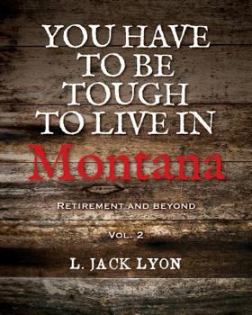 Paperback You have to be tough to live in Montana: Retirement and Beyond Book