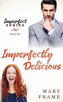Imperfectly Delicious - Book #6 of the Imperfect