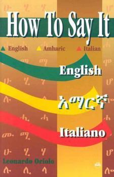 Paperback How to Say It: English, Amharic, Italian Book
