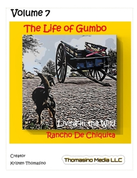 Paperback The Life of Gumbo, Volume 7, Living in the Wild at Rancho de Chiquita Book