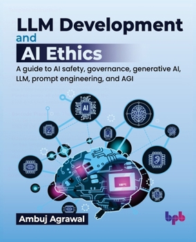 Paperback LLM Development and AI Ethics: A guide to AI safety, governance, generative AI, LLM, prompt engineering, and AGI (English Edition) Book