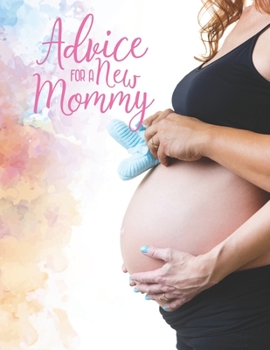 Advice For a New Mommy: Pregnancy Planner And Activities, Organizer, Diary , Notebook for Mother And Child