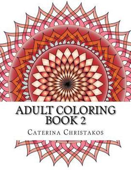 Adult Coloring Book 2: Mandalas and other Stress Management Designs