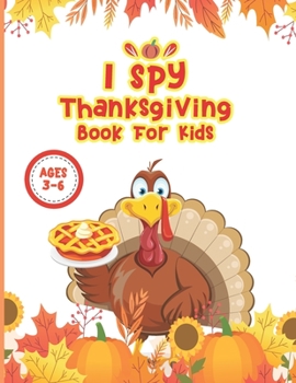 I Spy Thanksgiving Book For Kids Ages 3-6: Super Fun Thanksgiving Activities | For Hours of Play! | Coloring Pages, I Spy, Puzzle, Word Search Activity book for kids turkey