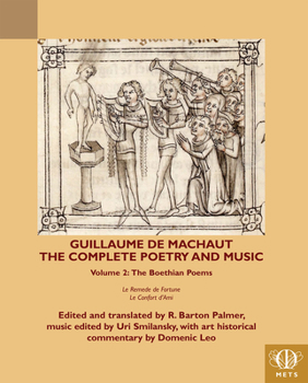 Paperback Guillaume de Machaut, the Complete Poetry and Music, Volume 2: The Boethian Poems Le Remede de Fortune and Le Confort d'Ami [French, Middle] Book