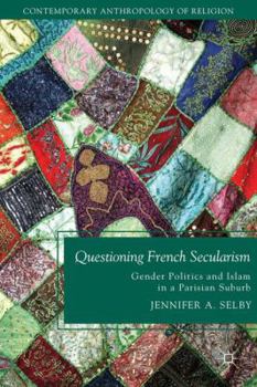Questioning French Secularism: Gender Politics and Islam in a Parisian Suburb - Book  of the Contemporary Anthropology of Religion