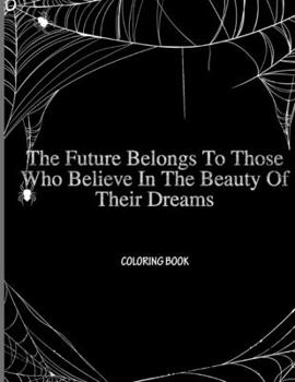 Paperback The Future Belongs To Those Who Believe In The Beauty Of Their Dreams: Halloween coloring book for children - 24 pages - gift for child Book