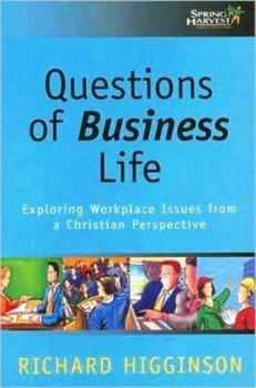 Paperback Questions of Business Life: Exploring Workplace Issues from a Christian Perspective Book