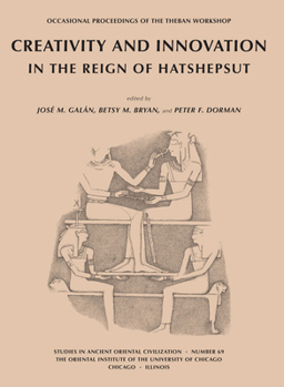 Paperback Creativity and Innovation in the Reign of Hatshepsut: Papers from the Theban Workshop 2010 Book