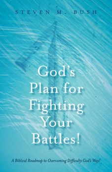 Paperback God's Plan for Fighting Your Battles!: A Biblical Roadmap to Overcoming Difficulty God's Way! Book