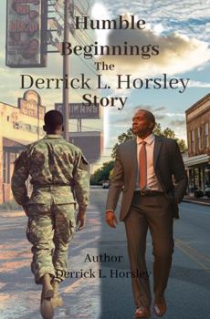 Paperback Humble Beginnings the Derrick L. Horsley True Story Book