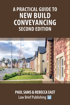 Paperback A Practical Guide to New Build Conveyancing - Second Edition Book