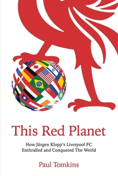 Paperback This Red Planet: How Jürgen Klopp's Liverpool FC Enthralled and Conquered The World Book