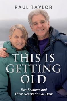 Paperback This Is Getting Old: Two Boomers and Their Generation at Dusk Book