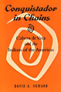 Paperback Conquistador in Chains: Cabeza de Vaca and the Indians of the Americas Book