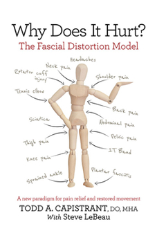 Paperback Why Does It Hurt?: The Fascial Distortion Model: A New Paradigm for Pain Relief and Restored Movement Book