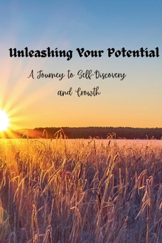 Paperback Unleashing Your Potential: A Journey to Self-Discovery and Growth Book