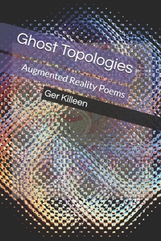 Paperback Ghost Topologies: Augmented Reality Poems Book