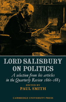 Paperback Lord Salisbury on Politics: A Selection from His Articles in the Quarterly Review, 1860-1883 Book