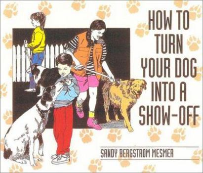 Paperback How to Turn Your Dog Into a Show-Off Book