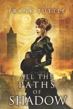 All the Paths of Shadow - Book #1 of the Paths of Shadow