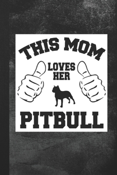 Paperback This Mom Loves Her Pitbull: Blank Lined Notebook Journal Gift for Dog Lover Book