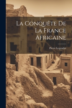 Paperback La Conquête De La France Africaine [French] Book