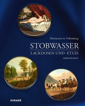 Hardcover Stobwasser Lackdosen Und -Etuis: Miniaturen in Vollendung - Sammlung Munte [German] Book