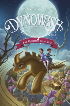 Hardcover Dynowish 1 - Las Lagrimas de la Luna: El Protector de Los Sueños [Spanish] Book