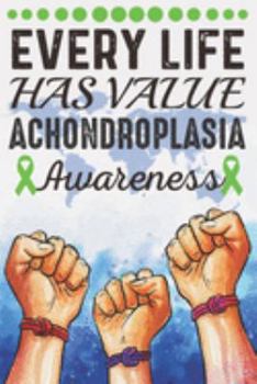 Paperback Every Life Has Value Achondroplasia Awareness: College Ruled Achondroplasia Awareness Journal, Diary, Notebook 6 x 9 inches with 100 Pages Book