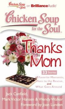 Audio CD Chicken Soup for the Soul: Thanks Mom - 33 Stories of Favorite Moments, Mom to the Rescue, and What Goes Around Book