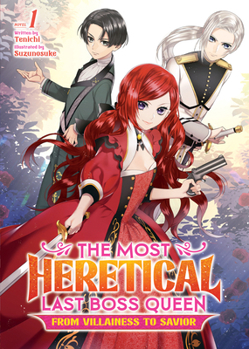 The Most Heretical Last Boss Queen: From Villainess to Savior (Light Novel) Vol. 1 - Book #1 of the Most Heretical Last Boss Queen: From Villainess to Savior (Light Novel)