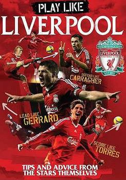 Hardcover Play Like Liverpool: Tips and Advice from the Stars Themselves. Book