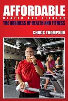 Paperback Affordable Health And Fitness: The Business of Health and Fitness Book