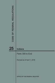 Paperback Code of Federal Regulations Title 25, Indians, Parts 300-End, 2018 Book