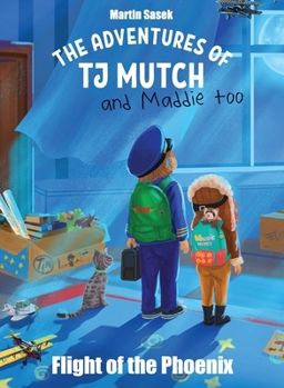 Hardcover The Adventures of Tj Mutch and Maddie Too - Flight of the Phoenix Book
