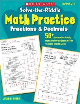Paperback Solve-The-Riddle Math Practice: Fractions & Decimals: 50+ Reproducible Activity Sheets That Help Students Master Fraction & Decimal Skills Book