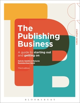 Paperback The Publishing Business: A Guide to Starting Out and Getting on Book