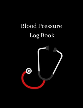 Blood Pressure Log Book: Daily Personal Record and your health Monitor Tracking Numbers of Blood Pressure, Heart Rate, Weight, Temperature, Notes With ... (Medical Monitoring Health Diary Notebook)