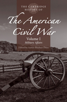 Paperback The Cambridge History of the American Civil War: Volume 1, Military Affairs Book