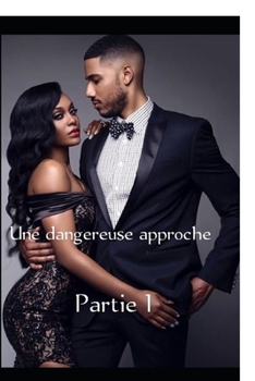 Paperback Une dangereuse approche: Partie 1 [French] Book