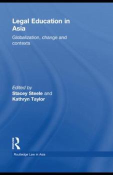 Hardcover Legal Education in Asia: Globalization, Change and Contexts Book