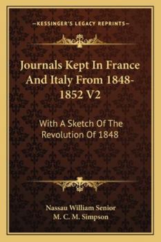 Journals Kept In France And Italy From 1848-1852 V2: With A Sketch Of The Revolution Of 1848