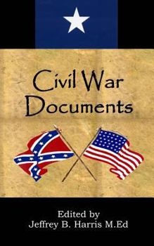 Paperback Civil War Documents: A Collection of Primary Sources: Ordinances of Secession, Confederate Constitution, Gettysburg Address, Emancipation P Book