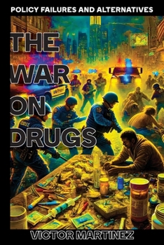 Paperback The War on Drugs: Policy Failures and Alternatives Book