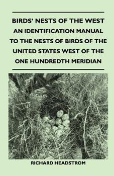 Paperback Birds' Nests of the West - An Identification Manual to the Nests of Birds of the United States West of the One Hundredth Meridian Book