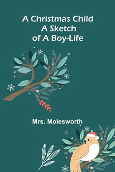 Paperback A Christmas Child: A Sketch of a Boy-Life Book